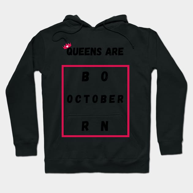 Queens Are Born In October Hoodie by Pris25